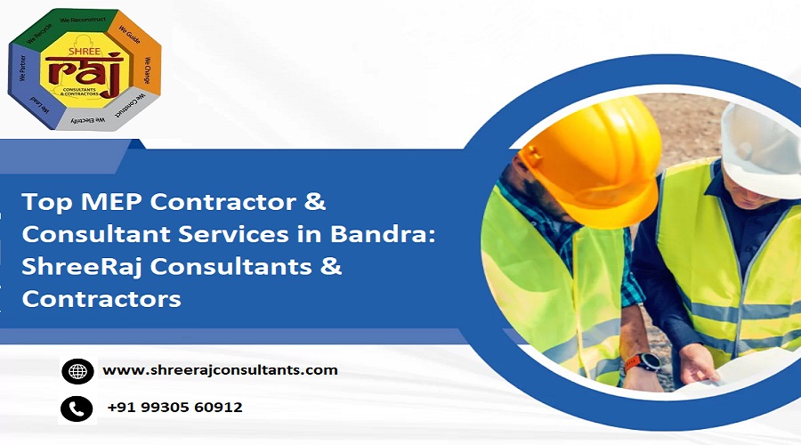 Top MEP Contractor & Consultant Services in Bandra ShreeRaj Consultants & Contractors