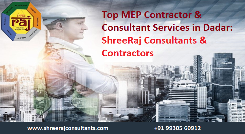 Top MEP Contractor & Consultant Services in Dadar ShreeRaj Consultants & Contractors
